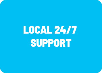LOCAL 24/7 
SUPPORT

